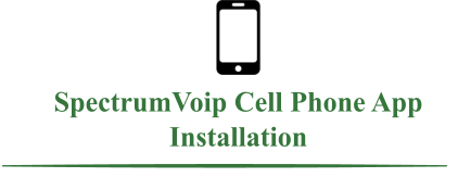 SpectrumVoip Cell Phone App Installation