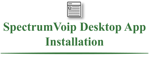 SpectrumVoip Desktop App Installation