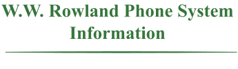 W.W. Rowland Phone System Information