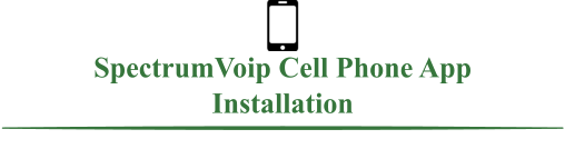 SpectrumVoip Cell Phone App Installation